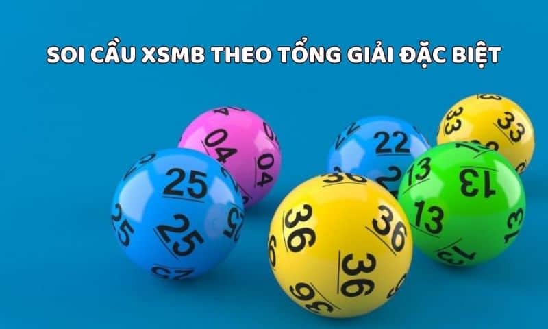 Soi cầu XSMB theo tổng giải đặc biệt